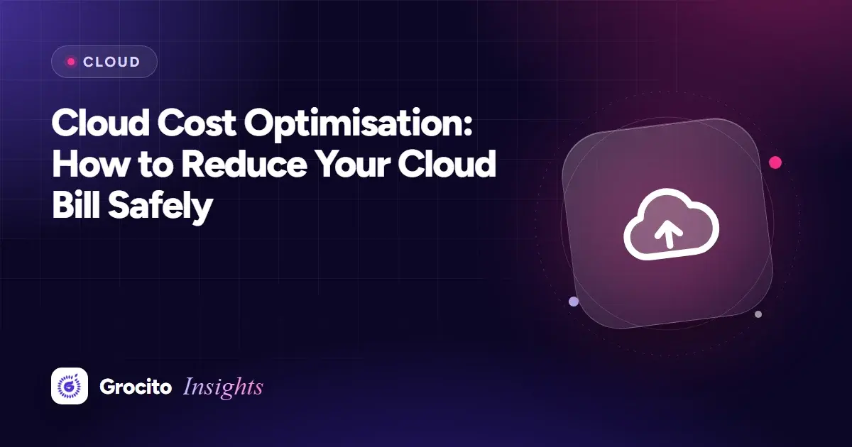 Cloud Cost Optimisation: How to Reduce Your Cloud Bill Safely