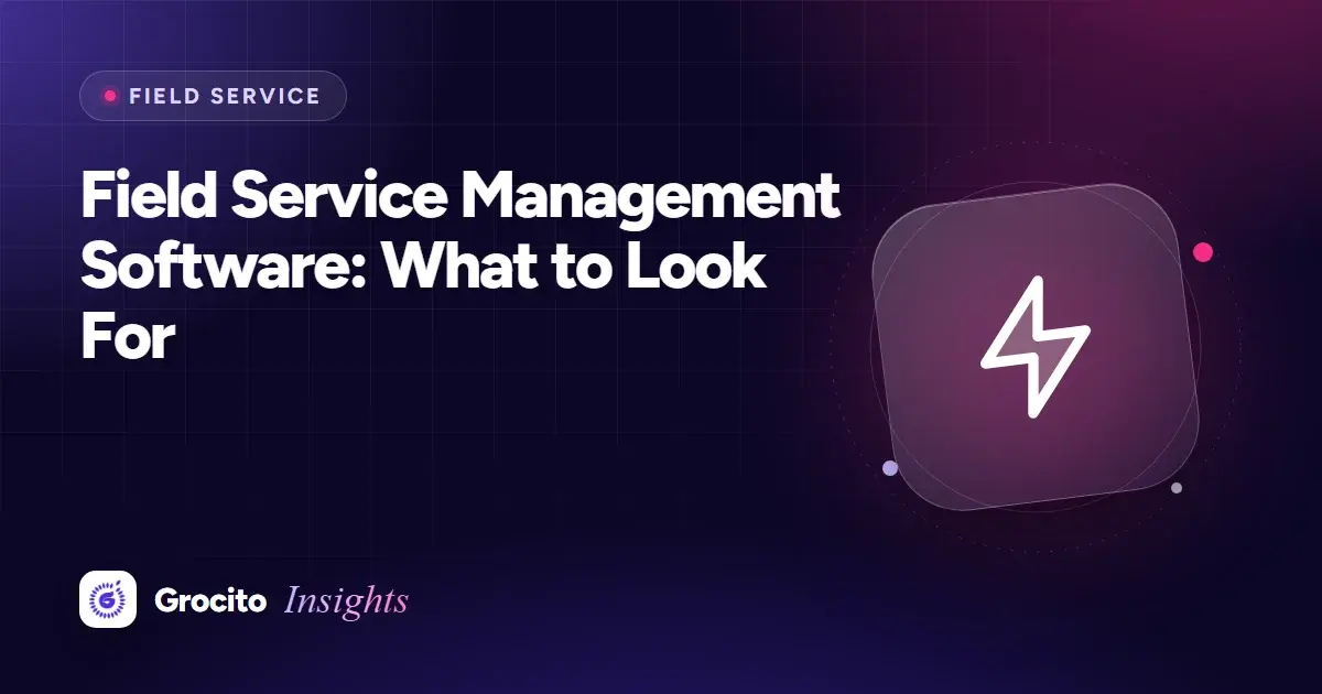 Field Service Management Software: What to Look For
