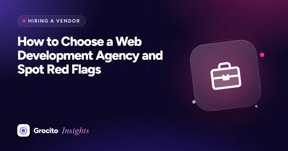 How to Choose a Web Development Agency and Spot Red Flags