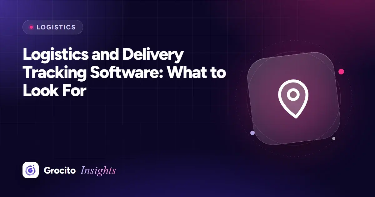 Logistics and Delivery Tracking Software: What to Look For