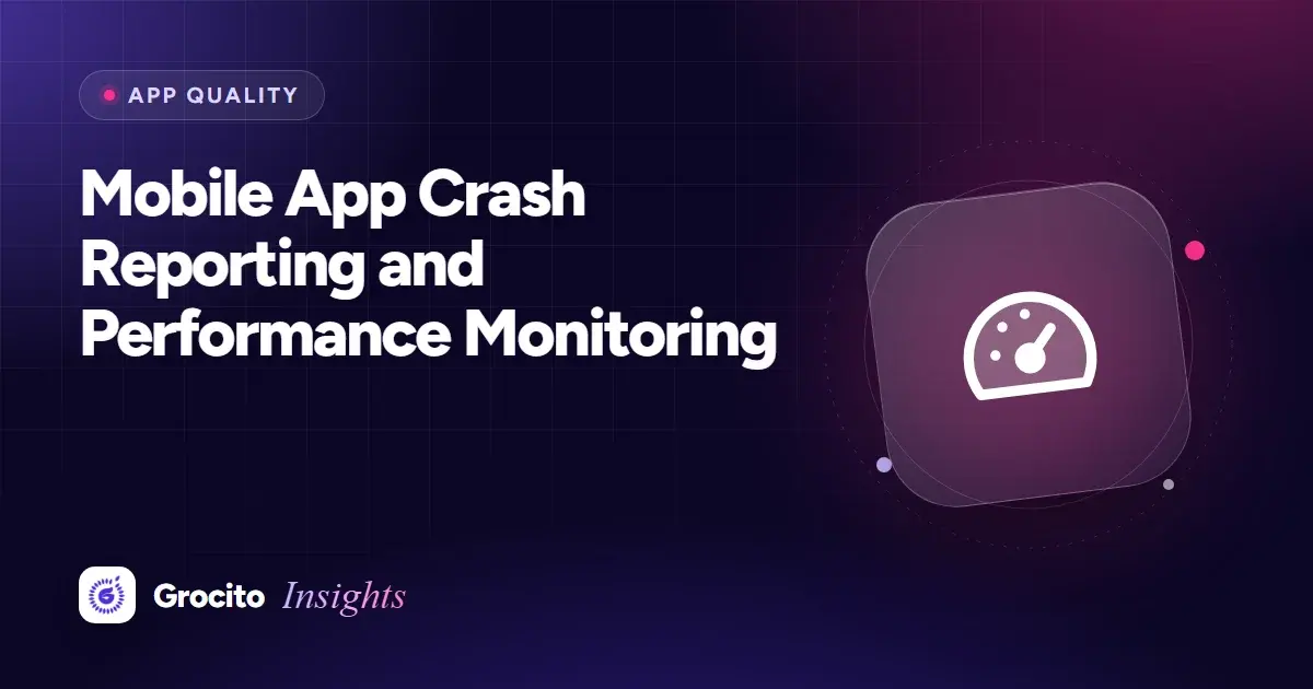 Mobile App Crash Reporting and Performance Monitoring