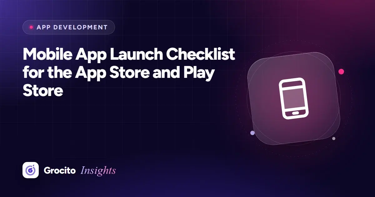 Mobile App Launch Checklist for the App Store and Play Store
