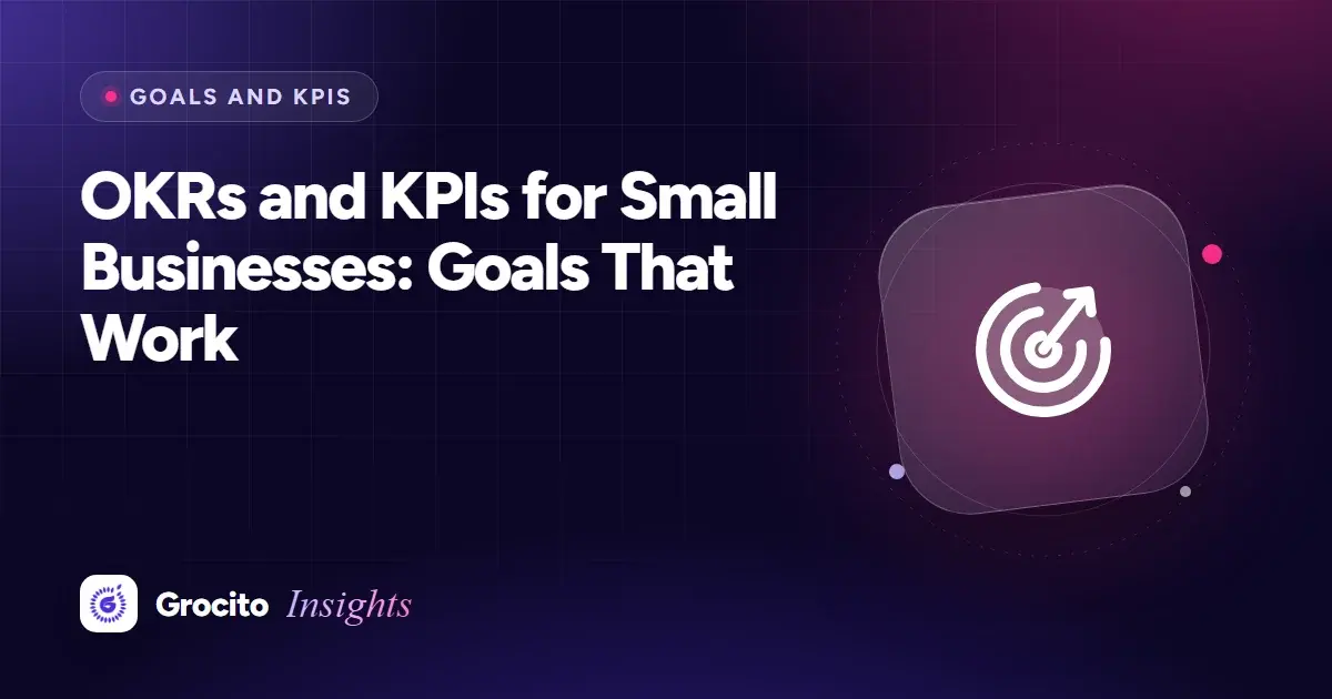 OKRs and KPIs for Small Businesses: Goals That Work