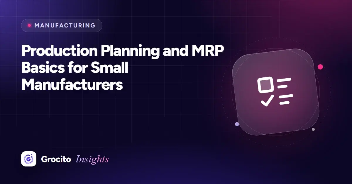 Production Planning and MRP Basics for Small Manufacturers
