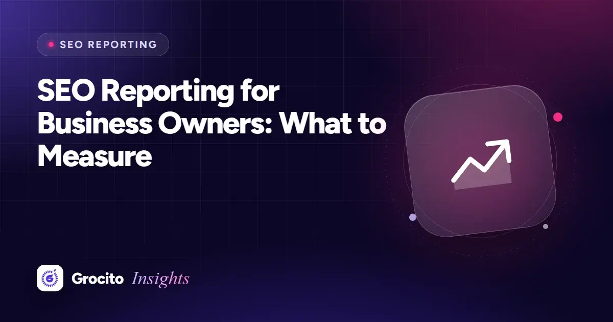 SEO Reporting for Business Owners: What to Measure