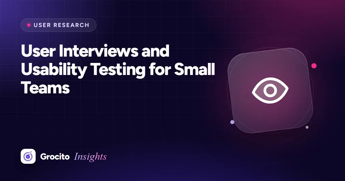 User Interviews and Usability Testing for Small Teams