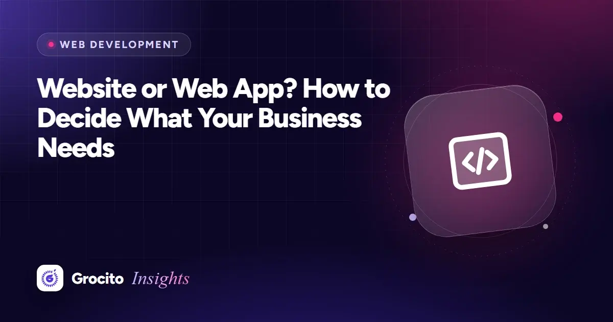 Website or Web App? How to Decide What Your Business Needs