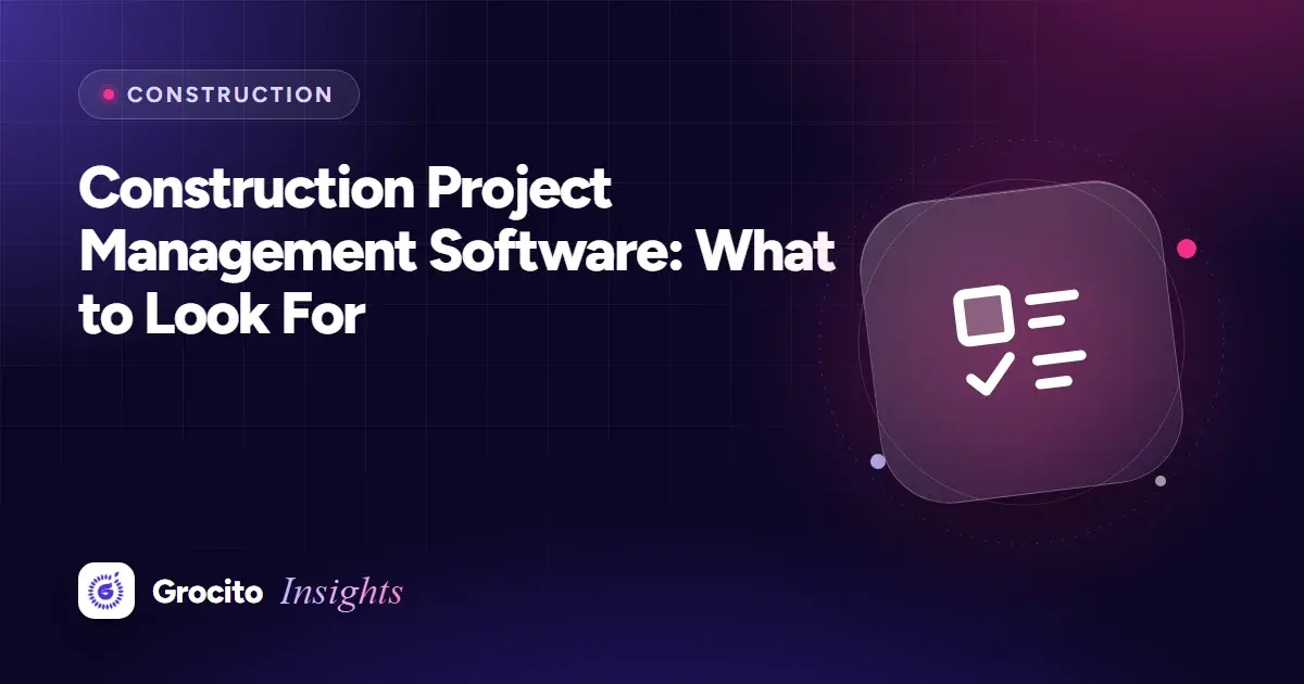 Construction Project Management Software: What to Look For