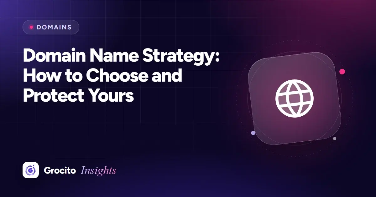 Domain Name Strategy: How to Choose and Protect Yours