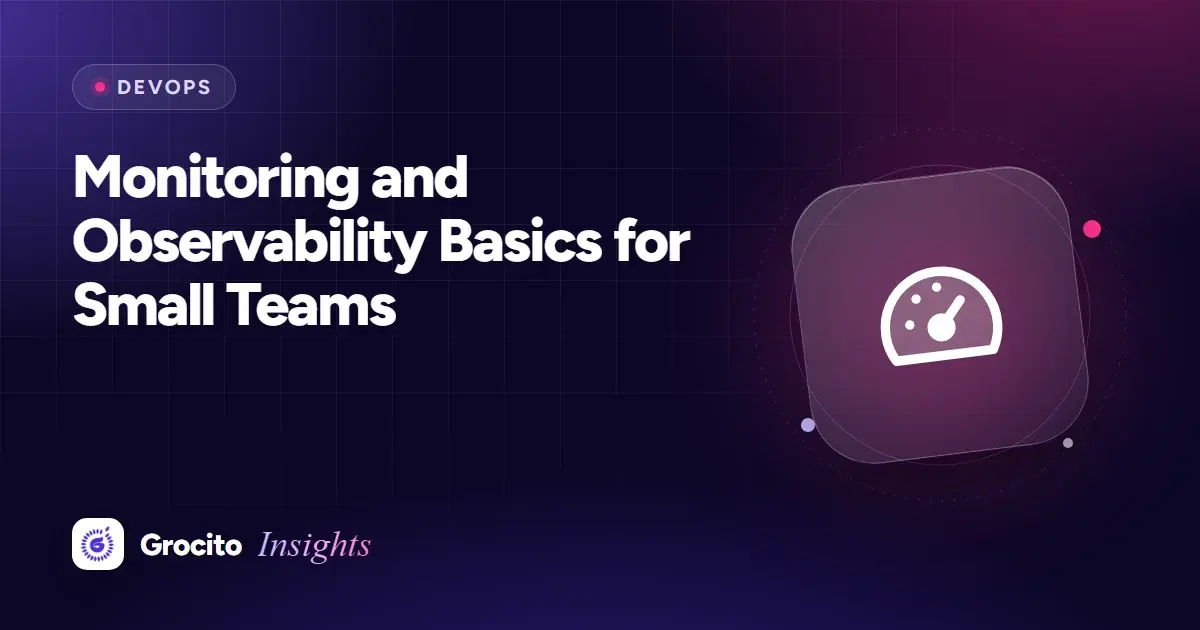 Monitoring and Observability Basics for Small Teams